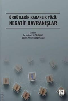 Örgütlerin Karanlık Yüzü: Negatif Davranışlar Doç. Dr. Ahmet Burhan Çakıcı, Dr.  Mehmet Ali Canbolat  - Kitap