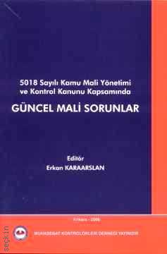 Kamu Mali Yönetimi ve Kontrol Kanunu Kapsamında Güncel Mali Sorunlar (5018 Sayılı) Erkan Karaarslan  - Kitap
