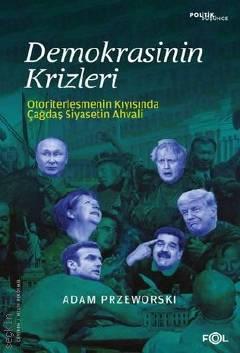 Demokrasinin Krizleri Otoriterleşmenin Kıyısında Çağdaş Siyasetin Ahvali Adam Przeworski  - Kitap