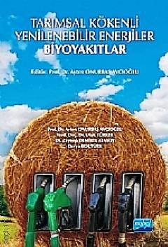Tarımsal Kökenli Yenilenebilir Enerjiler Biyoyakıtlar Prof. Dr. Ayten Onurbaş Avcıoğlu  - Kitap