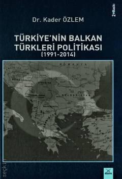 Türkiye'nin Balkan Türkleri Politikası (1991 – 2014) Dr. Kader Özlem  - Kitap