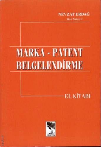 Marka – Patent Belgelendirme El Kitabı Nevzat Erdağ  - Kitap