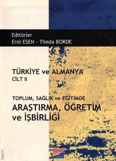 Türkiye ve Almanya Cilt:II Toplum, Sağlık ve Eğitimde Araştırma, Öğretim ve İşbirliği Erol Esen, Theda Borde