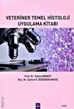 Veteriner Temel Histoloji Uygulama Kitabı Prof. Dr. Hatice Erdost, Doç. Dr. Cansel G. Özgüden Akkoç  - Kitap