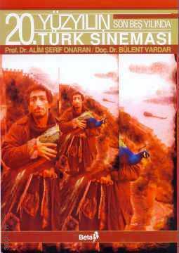 20. Yüzyılın Son Beş Yılında Türk Sineması Alim Şerif Onaran, Bülent Vardar