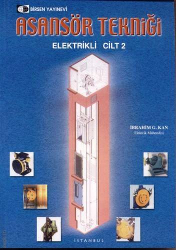 Asansör Tekniği Elektrikli Cilt:2 İbrahim G. Kan  - Kitap