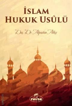 İslam Hukuk Usulü Doç. Dr. Alpaslan Alkış  - Kitap