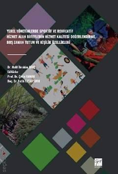 Yerel Yönetimlerde Sportif ve Rekreatif Hizmet Alan Bireylerin Hizmet Kalitesi Değerlendirme, Boş Zaman Tutum ve Kişilik Özellikleri Dr. Halil İbrahim Genç  - Kitap