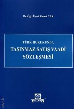 Türk Hukukunda Taşınmaz Satış Vaadi Sözleşmesi Dr. Öğr. Üyesi Ahmet Nar  - Kitap