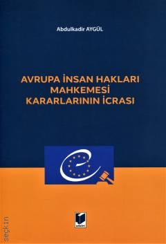 Avrupa İnsan Hakları Mahkemesi Kararlarının İcrası Abdulkadir Aygül  - Kitap