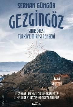 Gezgingöz: Sınır Ötesi Türkiye Mirası Rehberi Serhan Güngör  - Kitap
