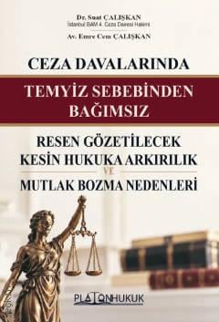 Ceza Davalarında Temyiz Sebebinden Bağımsız Resen Gözetilecek Kesin Hukuka Aykırılık ve Mutlak Bozma Nedenleri 