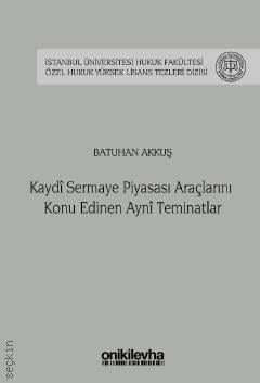 Kaydi Sermaye Piyasası Araçlarını Konu Edinen Ayni Teminatlar Batuhan Akkuş