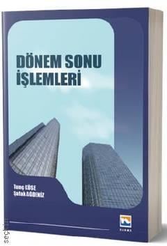 Dönem Sonu İşlemleri Prof. Dr. Tunç Köse, Doç. Dr. Şafak Ağdeniz  - Kitap