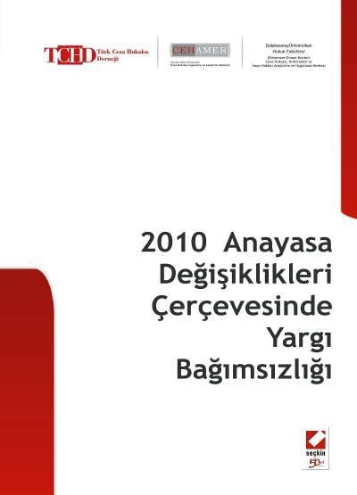 2010 Anayasa Değişiklikleri Çerçevesinde Yargı Bağımsızlığı Prof. Dr. Bahri Öztürk, Doç. Dr. Ümit Kocasakal, Fikret İkiz  - Kitap