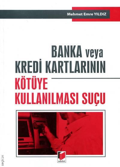 Banka veya Kredi Kartlarının Kötüye Kullanılması Suçu Mehmet Emre Yıldız  - Kitap