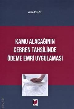 Kamu Alacağının Cebren Tahsilinde Ödeme Emri Uygulaması Arzu Polat