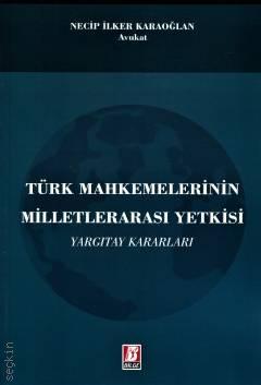 Türk Mahkemelerinin Milletlerarası Yetkisi Necip İlker Karaoğlan  - Kitap