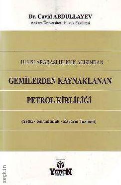 Uluslararası Hukuk Açısından Gemilerden Kaynaklanan Petrol Kirliliği Cavid Abdullayev  - Kitap