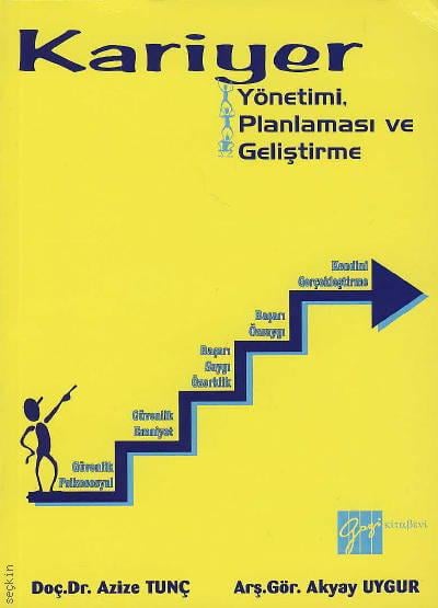 Kariyer Yönetimi, Planlaması ve Geliştirme Doç. Dr. Azize Tunç Hussein, Arş. Gör. Akyay Uygur  - Kitap