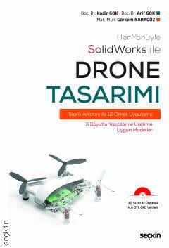 Her Yönüyle SolidWorks ile Drone Tasarımı
 Teorik Anlatım ile 12 Örnek Uygulama Doç. Dr. Kadir Gök, Doç. Dr. Arif Gök, Görkem Karagöz  - Kitap