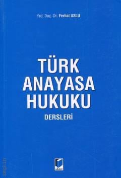 Türk Anayasa Hukuku Dersleri Yrd. Doç. Dr. Ferhat Uslu  - Kitap
