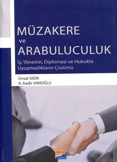 Müzakere ve Arabuluculuk Ünsal Sığrı, A. Kadir Varoğlu  - Kitap