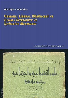 Osmanlı Liberal Düşüncesi Ulum–ı İktisadiye ve İçtimaiye Mecmuası Atila Doğan, Haluk Alkan