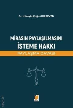 Mirasın Paylaşılmasını İsteme Hakkı (Paylaşma Davası) Dr. Hüseyin Çağrı Gülseven  - Kitap