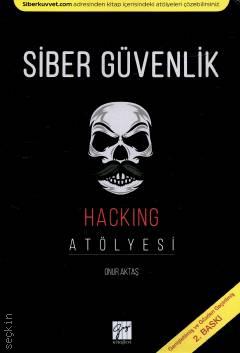 Siber Güvenlik Hacking Atölyesi Onur Aktaş  - Kitap