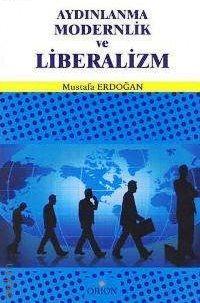 Aydınlanma Modernlik ve Liberalizm Prof. Dr. Mustafa Erdoğan  - Kitap