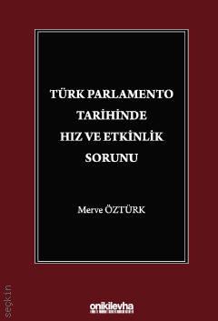 Türk Parlamento Tarihinde Hız ve Etkinlik Sorunu Merve Öztürk  - Kitap