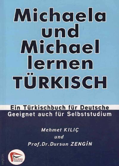 Michaela und Michael Lernen Turkisch Ein Türkischbuch für Deutsche Mehmet Kılıç, Prof. Dr. Dursun Zengin  - Kitap