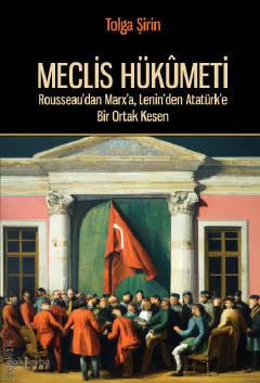 Meclis Hükümeti Rousseau'dan Marx'a, Lenin'den Atatürk'e Bir Ortak Kesen Doç. Dr. Tolga Şirin  - Kitap