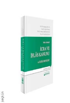 Notlu – Gerekçeli İcra ve İflas Kanunu ve İlgili Mevzuat Prof. Dr. Ejder Yılmaz, Prof. Dr. Ramazan Arslan, Prof. Dr. Sema Taşpınar Ayvaz, Doç. Dr. Emel Hanağası  - Kitap