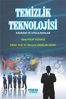 Temizlik Teknolojisi Prof. Dr. Meryem Akoğlan Kozak, Öğr. Gör. Tülay Polat Üzümcü  - Kitap