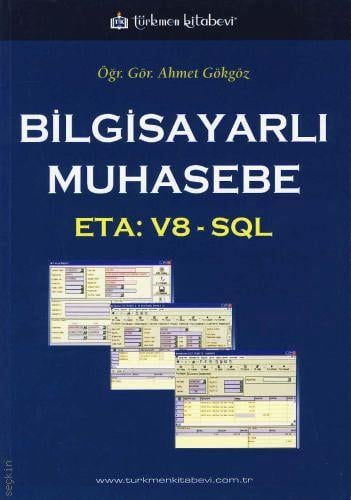 Bilgisayarlı Muhasebe – ETA:V8 – SQL Öğr. Gör. Ahmet Gökgöz  - Kitap