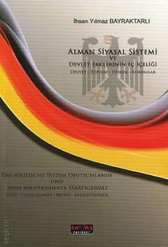 Alman Siyasal Sistemi ve Devlet Erklerinin İç İçeliği Devlet • Toplum • Hukuk • Kurumlar İhsan Yılmaz Bayraktarlı  - Kitap