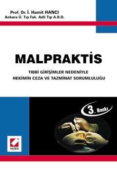 Malpraktis (Tıbbi Girişimler Nedeniyle Hekimin Ceza ve Tazminat Sorumluluğu) Prof. Dr. İ. Hamit Hancı  - Kitap
