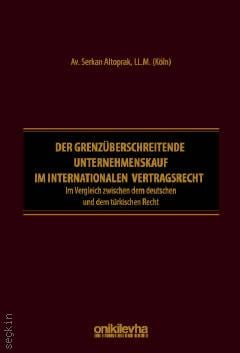 Der Grenzüberschreitende Unternehmenskauf im İnternationalen Vertragsrecht Serkan Altoprak