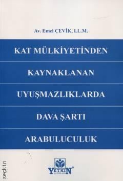 Kat Mülkiyetinden Kaynaklanan Uyuşmazlıklarda Dava Şartı Arabuluculuk Av. Emel Çevik  - Kitap