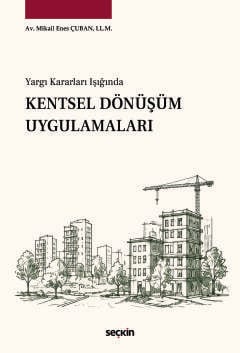 Yargı Kararları Işığında Kentsel Dönüşüm Uygulamaları Av. LL.M. Mikail Enes Çuban  - Kitap