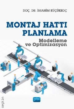 Montaj Hattı Planlama Modelleme ve Optimizasyon Doç. Dr. İbrahim Küçükkoç  - Kitap