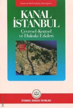 Kanal İstanbul Çevresel–Kentsel ve Hukuki Etkileri Komisyon  - Kitap