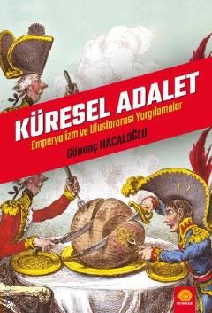 Küresel Adalet Emperyalizm ve Uluslararası Yargılamalar Gönenç Hacaloğlu  - Kitap