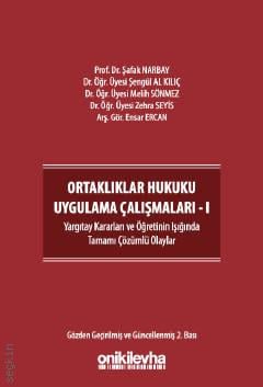 Ortaklıklar Hukuku Uygulama Çalışmaları – I Şafak Narbay, Şengül Al Kılıç, Melih Sönmez