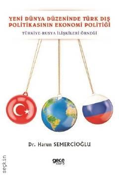 Yeni Dünya Düzeninde Türk Dış Politikasının Ekonomi Politiği Harun Semercioğlu