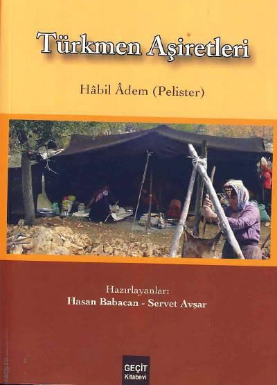 Türkmen Aşiretleri Habil Adem (Pelisler) Hasan Babacan, Servet Avşar  - Kitap