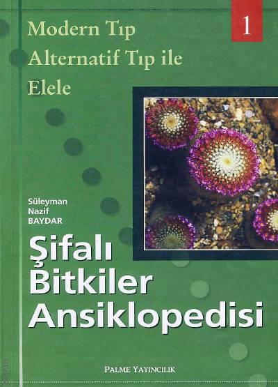 Modern Tıp ve Alternatif Tıp İle Elele Şifalı Bitkiler Ansiklopedisi Süleyman Nazif Baydar  - Kitap