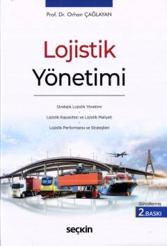 Lojistik Yönetimi Prof. Dr. Orhan Çağlayan  - Kitap